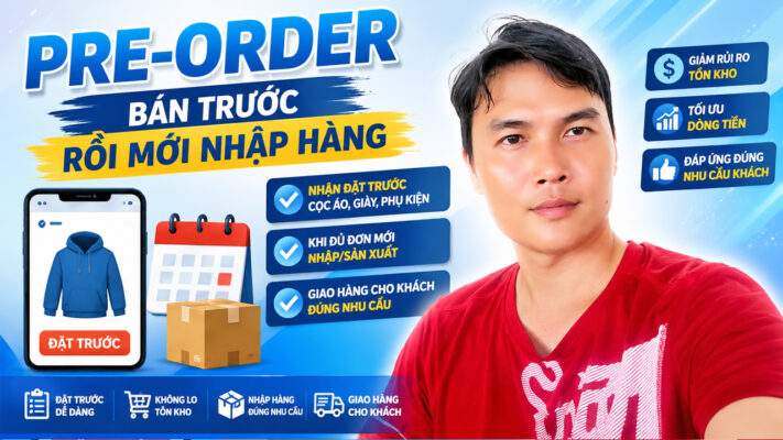6 Mô Hình Kinh Doanh Online Hiệu Quả Hướng Dẫn Chi Tiết 7 Pre-Order – Bán trước rồi mới nhập hàng