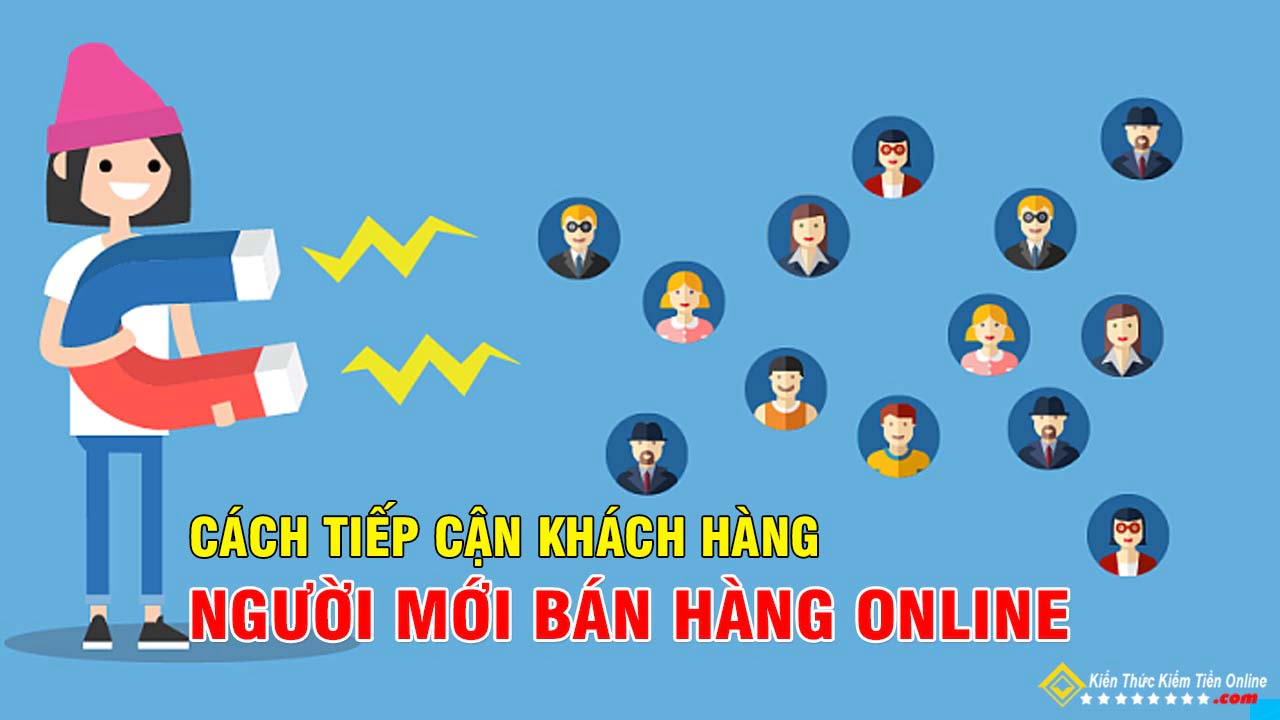 Cach tiep can khach hang cho nguoi moi ban hang kinh doanh online 00