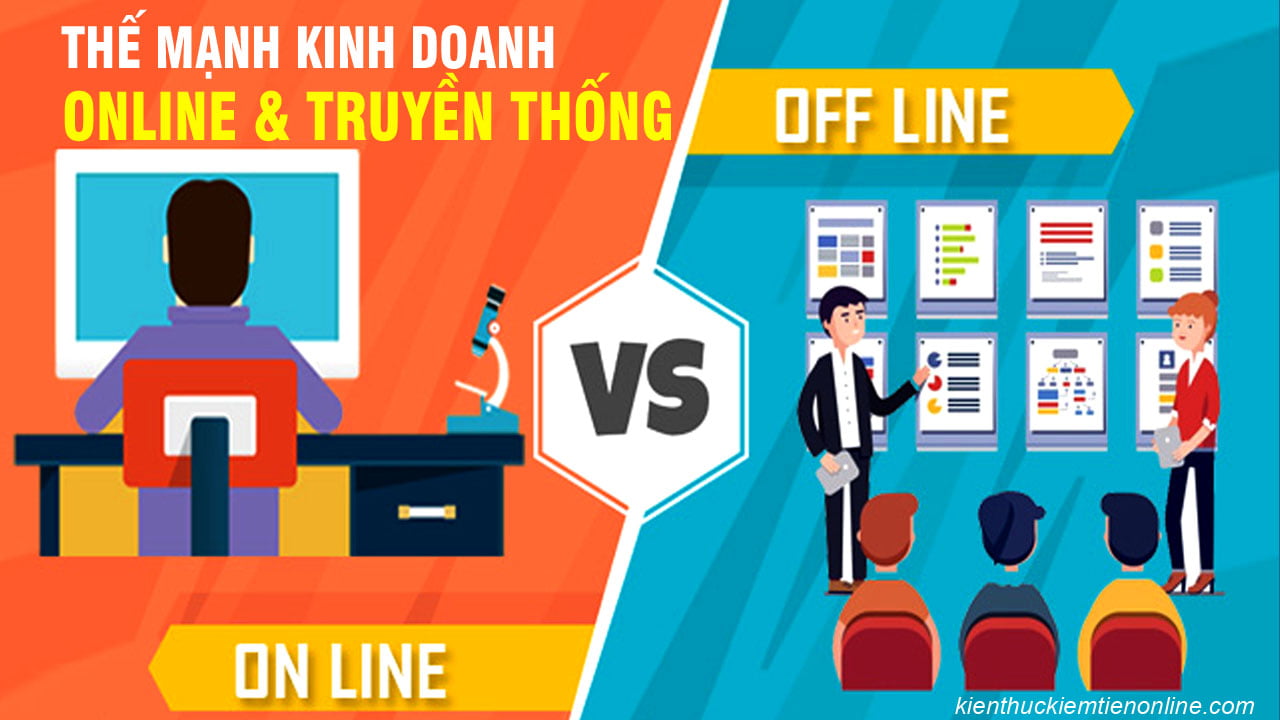 kien thuc kiem tien online The manh kinh doanh truyen thong va kinh doanh online