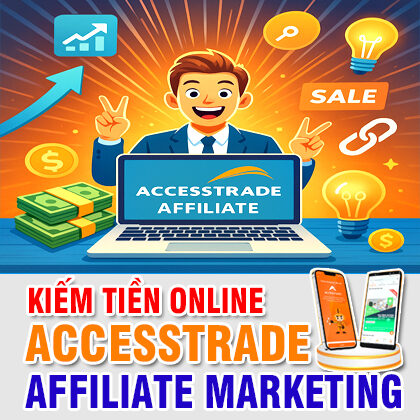 Khóa Học Kiếm Tiền Online Accesstrade Affiliate Marketing Pro