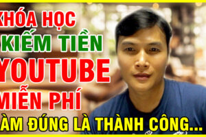 Học Viện Kiếm Tiền Online  Chào mừng bạn đến với Khóa học "Kiếm Tiền YouTube Miễn Phí – Làm Đúng Là Thành Công" tại Học Viện Kiếm Tiền Online.