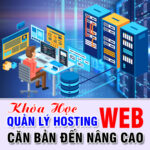 Khóa Học Quản Lý Hosting Website Căn Bản Đến Nâng Cao