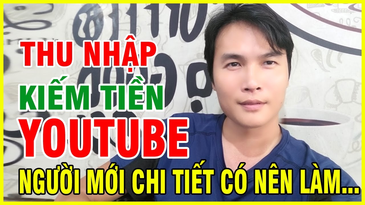 Sự Thật Về Thu Nhập YouTube Khi Mới Bắt Đầu Làm Nhiều Có Được Gì