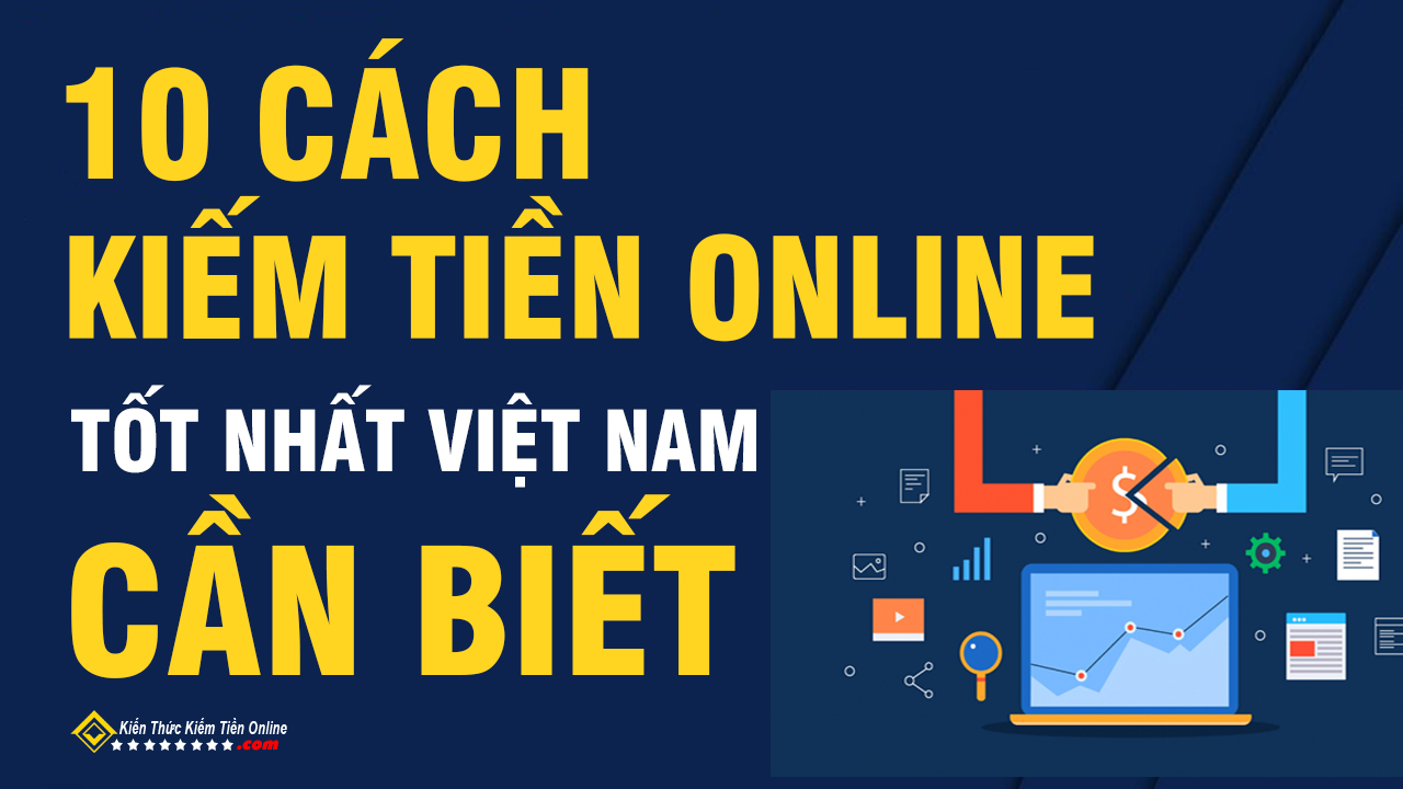 10 Cách Kiếm Tiền Online Hiệu Quả Hướng Dẫn Từ Học Viện Kiếm Tiền Online 1 10 Cách Kiếm Tiền Online Hiệu Quả Hướng Dẫn Từ Học Viện Kiếm Tiền Online