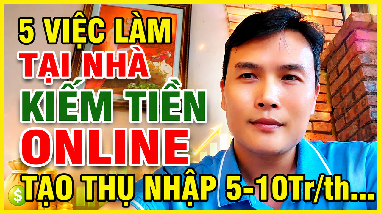 Kiếm Tiền Online Tại Nhà 5 Cách Tạo Thu Nhập 10 Triệu/Tháng 1 Kiếm Tiền Online Tại Nhà 5 Cách Tạo Thu Nhập 10 Triệu/Tháng